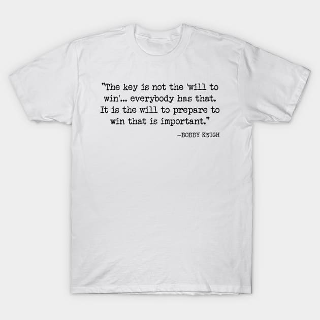 Bobby Knight Famous Basketball Coach Quote v4 T-Shirt by Emma